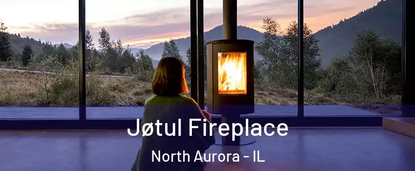  Jøtul Fireplace North Aurora - IL